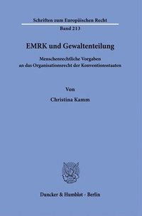 bokomslag Emrk Und Gewaltenteilung: Menschenrechtliche Vorgaben an Das Organisationsrecht Der Konventionsstaaten