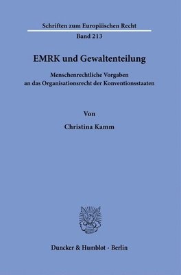 bokomslag Emrk Und Gewaltenteilung: Menschenrechtliche Vorgaben an Das Organisationsrecht Der Konventionsstaaten