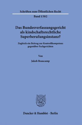 bokomslag Das Bundesverfassungsgericht ALS Kindschaftsrechtliche Superberufungsinstanz?: Zugleich Ein Beitrag Zur Kontrollkompetenz Gegenuber Fachgerichten