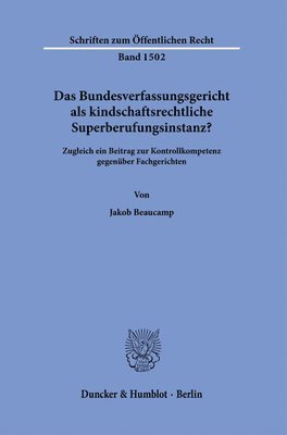 bokomslag Das Bundesverfassungsgericht ALS Kindschaftsrechtliche Superberufungsinstanz?: Zugleich Ein Beitrag Zur Kontrollkompetenz Gegenuber Fachgerichten