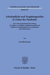 bokomslag Arbeitspflicht Und Vergutungsrisiko in Zeiten Der Pandemie: Eine Rechtsvergleichende Betrachtung Der Folgen Von Infektion, Infektionsverdacht Und Erho