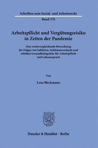 bokomslag Arbeitspflicht Und Vergutungsrisiko in Zeiten Der Pandemie: Eine Rechtsvergleichende Betrachtung Der Folgen Von Infektion, Infektionsverdacht Und Erho