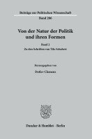 Von Der Natur Der Politik Und Ihren Formen: Band 2. Zu Den Schriften Von Tilo Schabert 1