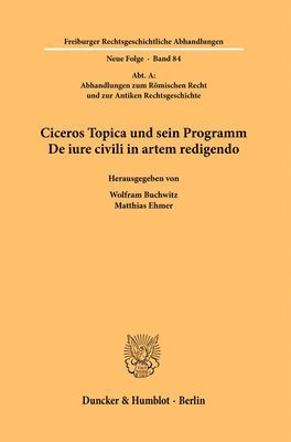 Ciceros Topica Und Sein Programm de Iure Civili in Artem Redigendo 1