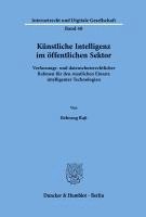 bokomslag Kunstliche Intelligenz Im Offentlichen Sektor: Verfassungs- Und Datenschutzrechtlicher Rahmen Fur Den Staatlichen Einsatz Intelligenter Technologien