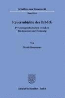 Duncker &. Humblot - Steuersubjekte Des Erbstg.: Personengesellschaften Zwischen Transparenz Und Trennung., Häftad