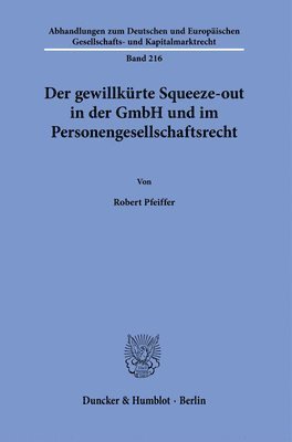 Der Gewillkurte Squeeze-Out in Der Gmbh Und Im Personengesellschaftsrecht 1