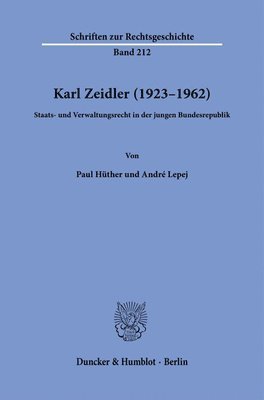 bokomslag Karl Zeidler (1923-1962): Staats- Und Verwaltungsrecht in Der Jungen Bundesrepublik