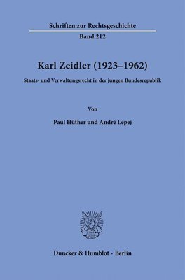 bokomslag Karl Zeidler (1923-1962): Staats- Und Verwaltungsrecht in Der Jungen Bundesrepublik