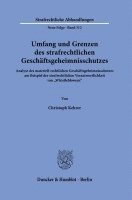 bokomslag Umfang Und Grenzen Des Strafrechtlichen Geschaftsgeheimnisschutzes: Analyse Des Materiell-Rechtlichen Geschaftsgeheimnisschutzes Am Beispiel Der Straf