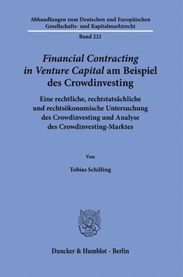 Financial Contracting in Venture Capital Am Beispiel Des Crowdinvesting: Rechtliche, Rechtstatsachliche Und Rechtsokonomische Untersuchung Des Crowdin 1