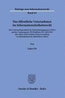 bokomslag Das Offentliche Unternehmen Im Informationsfreiheitsrecht: Eine Untersuchung Anhand Des Datennutzungsgesetzes (Dng) Und Der Neufassung Der Psi-Richtli