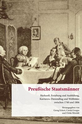 Duncker &. Humblot, Georg Eckert, Carola Groppe, Ulrike Höroldt - Preussische Staatsmanner.: Herkunft, Erziehung Und Ausbildung, Karrieren, Dienstalltag Und Weltbilder Zwischen 1740 Und 1806., Inbunden