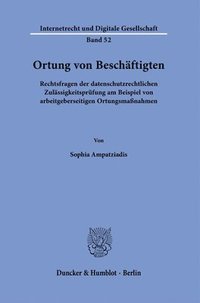 bokomslag Ortung Von Beschaftigten: Rechtsfragen Der Datenschutzrechtlichen Zulassigkeitsprufung Am Beispiel Von Arbeitgeberseitigen Ortungsmassnahmen