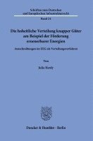 bokomslag Die Hoheitliche Verteilung Knapper Guter Am Beispiel Der Forderung Erneuerbarer Energien: Ausschreibungen Im Eeg ALS Verteilungsverfahren