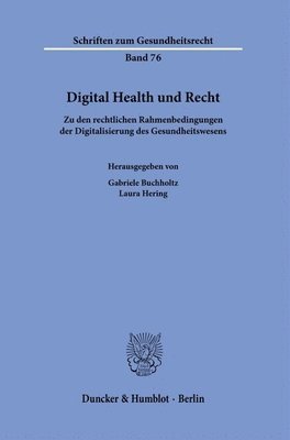 bokomslag Digital Health Und Recht: Zu Den Rechtlichen Rahmenbedingungen Der Digitalisierung Des Gesundheitswesens