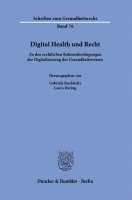 Digital Health Und Recht: Zu Den Rechtlichen Rahmenbedingungen Der Digitalisierung Des Gesundheitswesens