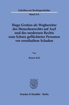 bokomslag Hugo Grotius ALS Wegbereiter Des Menschenrechts Auf Asyl Und Des Modernen Rechts Zum Schutz Gefluchteter Personen VOR Ernsthaftem Schaden