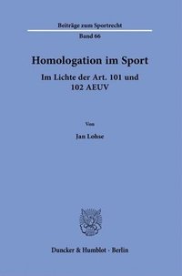 bokomslag Homologation Im Sport: Im Lichte Der Art. 101 Und 102 Aeuv