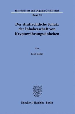 Duncker &. Humblot - Der Strafrechtliche Schutz Der Inhaberschaft Von Kryptowahrungseinheiten., Häftad