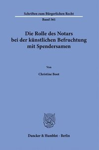 bokomslag Die Rolle Des Notars Bei Der Kunstlichen Befruchtung Mit Spendersamen