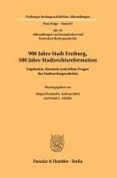 bokomslag 900 Jahre Stadt Freiburg, 500 Jahre Stadtrechtsreformation: Ergebnisse, Kontexte Und Offene Fragen Der Stadtrechtsgeschichte