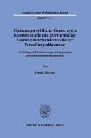 bokomslag Verfassungsrechtlicher Grund Sowie Kompetenzielle Und Gewaltenteilige Grenzen Innerbundesstaatlicher Verwaltungsabkommen: Herleitung Und Konturierung