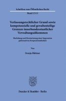 Verfassungsrechtlicher Grund sowie kompetenzielle und gewaltenteilige Grenzen innerbundesstaatlicher Verwaltungsabkommen. 1