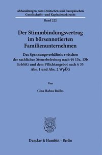 bokomslag Der Stimmbindungsvertrag Im Borsennotierten Familienunternehmen: Das Spannungsverhaltnis Zwischen Der Sachlichen Steuerbefreiung Nach 13a, 13b Erbstg