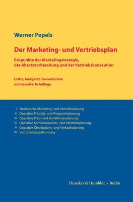 Duncker &. Humblot - Der Marketing- Und Vertriebsplan.: Eckpunkte Der Marketingstrategie, Der Absatzvorbereitung Und Der Vertriebskonzeption., Inbunden
