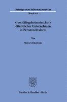 Geschaftsgeheimnisschutz Offentlicher Unternehmen in Privatrechtsform 1