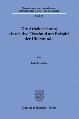 bokomslag Die Arbeitsleistung als relative Fixschuld am Beispiel der Überstunde