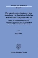 Die Grenzuberschreitende Auf- Und Abspaltung Von Kapitalgesellschaften Innerhalb Der Europaischen Union.: Analyse Von Spannungsfeldern Im Lichte Steue