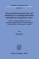 Die Grenzuberschreitende Auf- Und Abspaltung Von Kapitalgesellschaften Innerhalb Der Europaischen Union: Analyse Von Spannungsfeldern Im Lichte Steuer 1