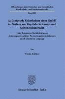 Aufsteigende Sicherheiten einer GmbH im System von Kapitalerhaltungs- und Solvenzschutzrecht. 1