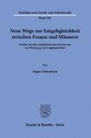 bokomslag Neue Wege Zur Entgeltgleichheit Zwischen Frauen Und Mannern: Ansatze Aus Dem Angelsachsischen Rechtsraum Zur Forderung Von Entgeltgleichheit