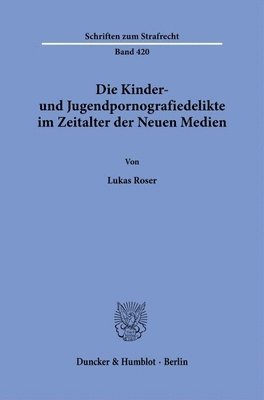 bokomslag Die Kinder- Und Jugendpornografiedelikte Im Zeitalter Der Neuen Medien