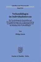 bokomslag Verbandsklagen Im Individualinteresse: Die Verschiebung Der Parteirollen Und Ihre Eingliederung in Die Zivilprozessordnung Im Rahmen Der Musterfestste