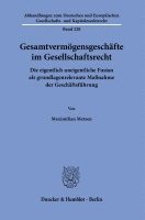 bokomslag Gesamtvermogensgeschafte Im Gesellschaftsrecht: Die Eigentlich Uneigentliche Fusion ALS Grundlagenrelevante Massnahme Der Geschaftsfuhrung