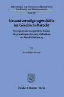 bokomslag Gesamtvermogensgeschafte Im Gesellschaftsrecht: Die Eigentlich Uneigentliche Fusion ALS Grundlagenrelevante Massnahme Der Geschaftsfuhrung