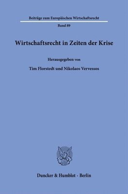 Duncker &. Humblot, Tim Florstedt, Nikolaos Vervessos - Wirtschaftsrecht in Zeiten Der Krise, Häftad