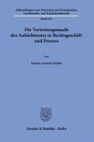 bokomslag Die Vertretungsmacht Des Aufsichtsrates in Rechtsgeschaft Und Prozess