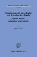 bokomslag Schiedszusagen Im Europaischen Und Deutschen Kartellrecht: Die Effektive Einbindung Von Schiedsgerichten in Fusionskontroll- Sowie Kartell- Und Missbr