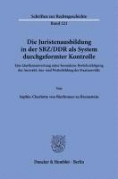 bokomslag Die Juristenausbildung in Der Sbz/DDR ALS System Durchgeformter Kontrolle. Eine Quellenauswertung Unter Besonderer Berucksichtigung Der Auswahl, Aus-