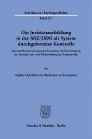 bokomslag Die Juristenausbildung in Der Sbz/DDR ALS System Durchgeformter Kontrolle. Eine Quellenauswertung Unter Besonderer Berucksichtigung Der Auswahl, Aus-