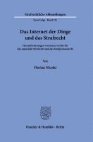 bokomslag Das Internet Der Dinge Und Das Strafrecht: Herausforderungen Vernetzter Gerate Fur Das Materielle Strafrecht Und Das Strafprozessrecht