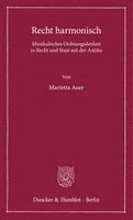 Duncker &. Humblot, Marietta Auer - Recht Harmonisch: Musikalisches Ordnungsdenken in Recht Und Staat Seit Der Antike, Häftad
