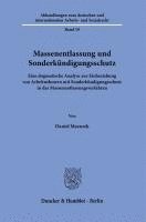 bokomslag Massenentlassung Und Sonderkundigungsschutz: Eine Dogmatische Analyse Zur Einbeziehung Von Arbeitnehmern Mit Sonderkundigungsschutz in Das Massenentla