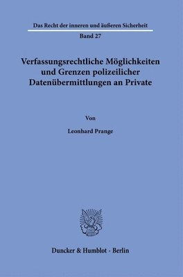 bokomslag Verfassungsrechtliche Moglichkeiten Und Grenzen Polizeilicher Datenubermittlungen an Private