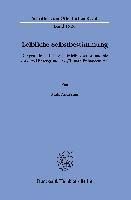 Leibliche Selbstbestimmung.: Der Grundrechtliche Schutz Leiblicher Autonomie VOR Dem Hintergrund Des 'Human Enhancement'.